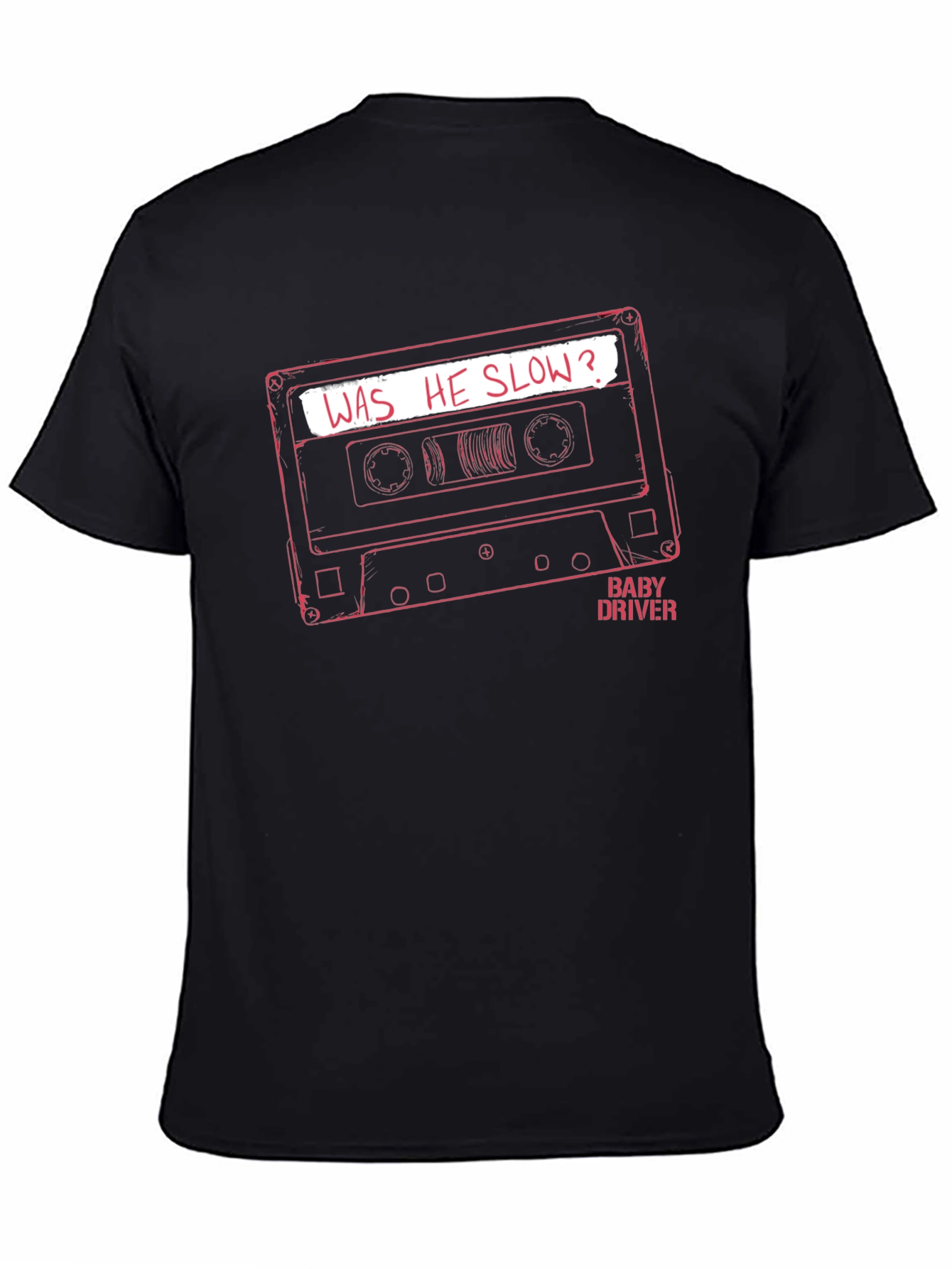 Baby Driver Was He Slow? Black T-Shirt