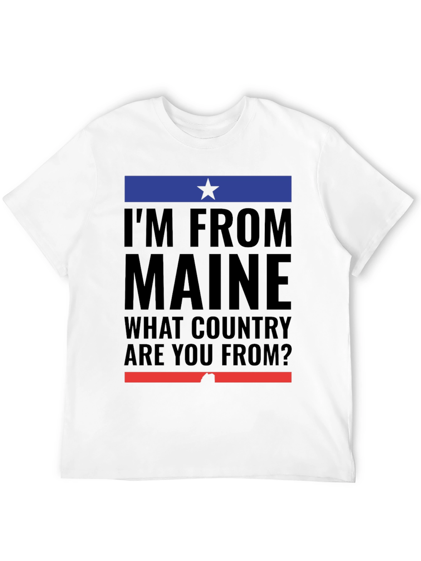 Im From Maine T-Shirt - Funny State Pride Tee