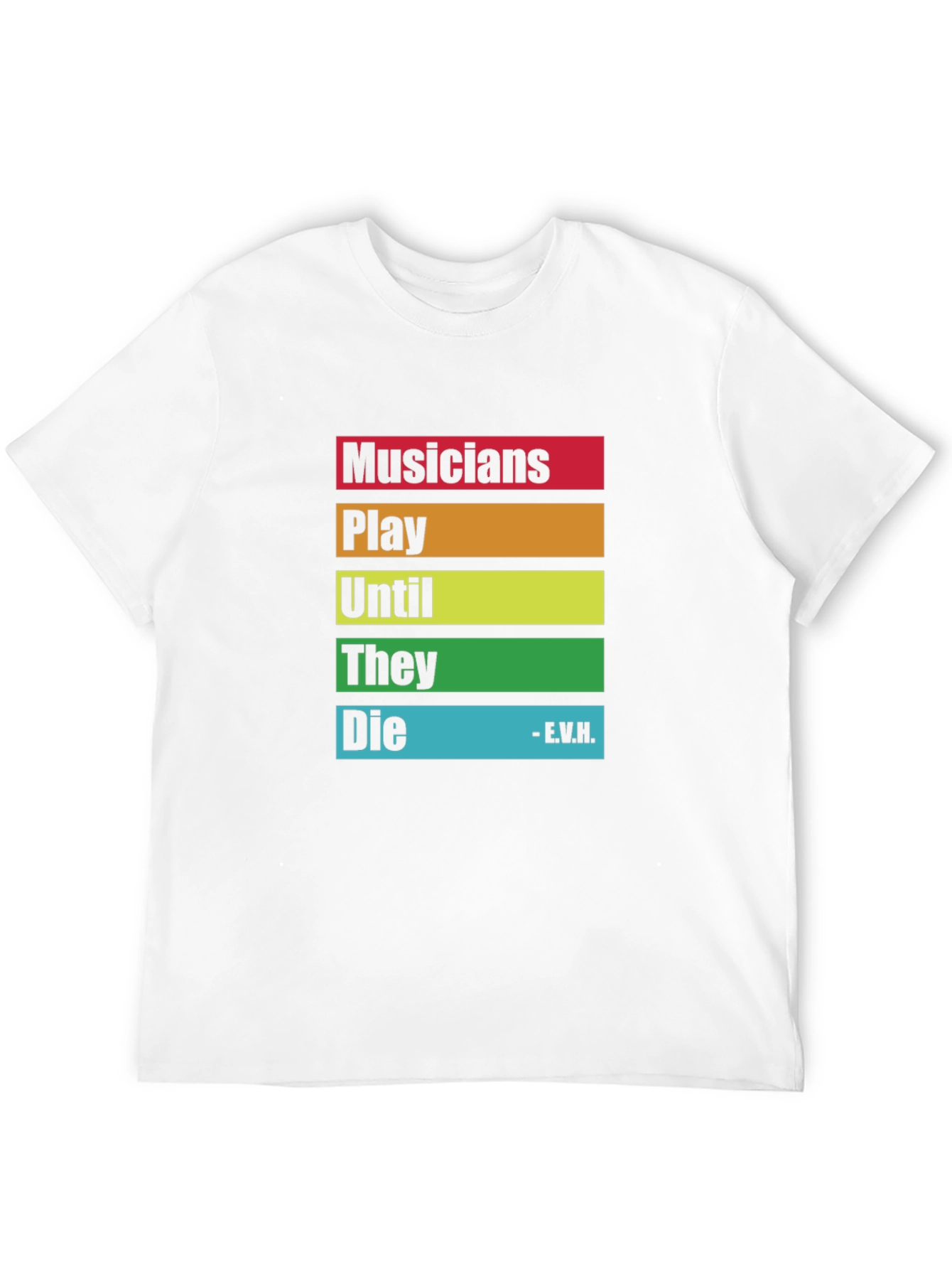 Musicians Saying T-Shirt - Play Until They Die