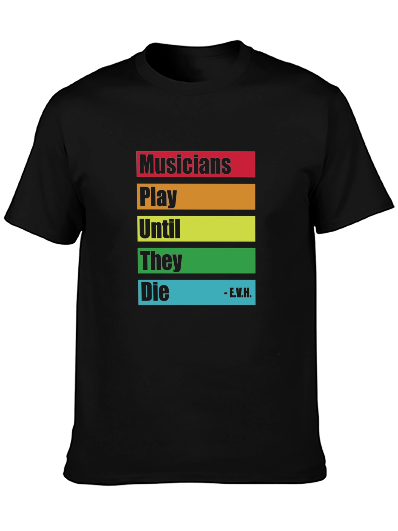 Musicians Saying T-Shirt - Play Until They Die