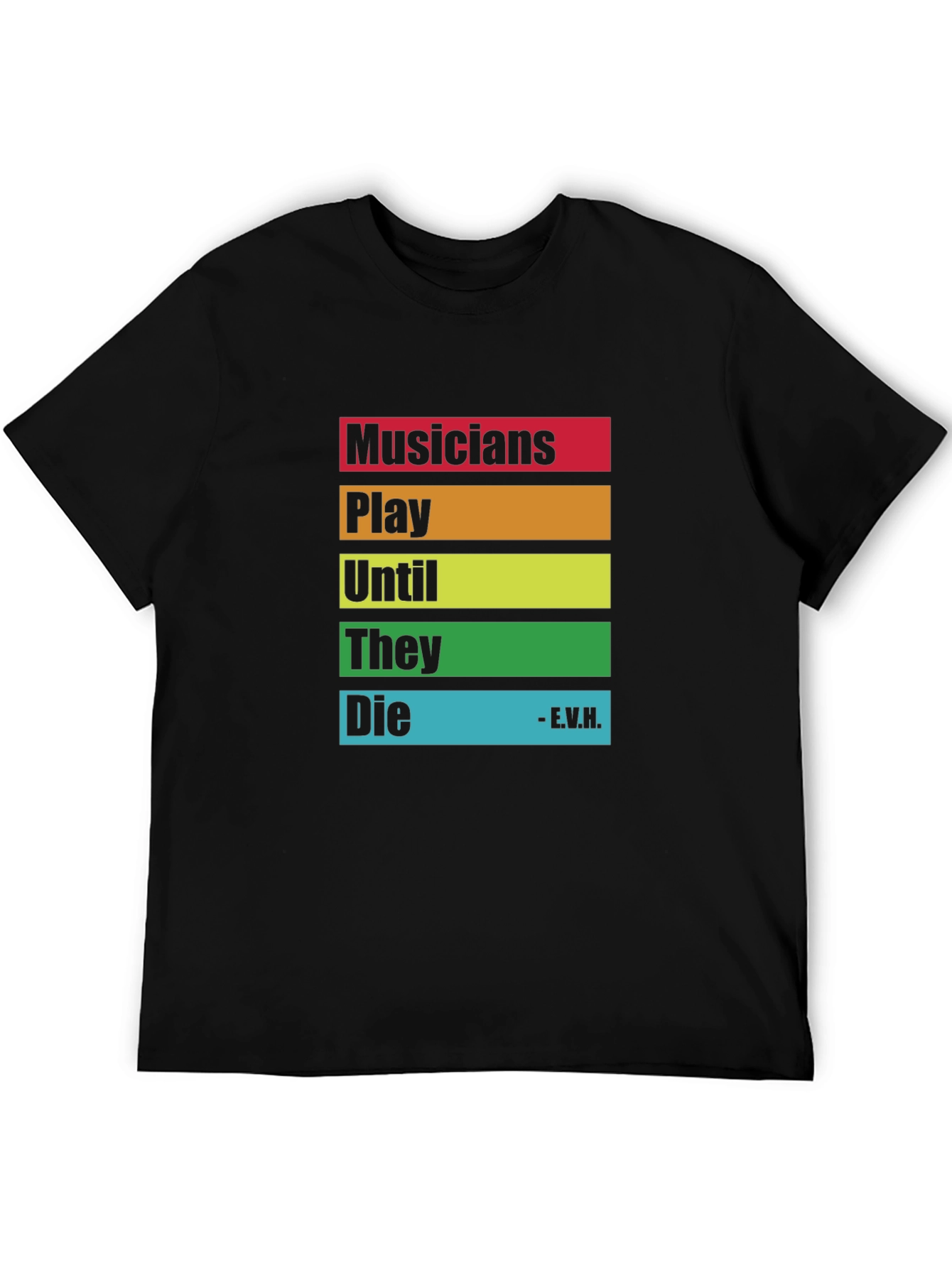 Musicians Saying T-Shirt - Play Until They Die