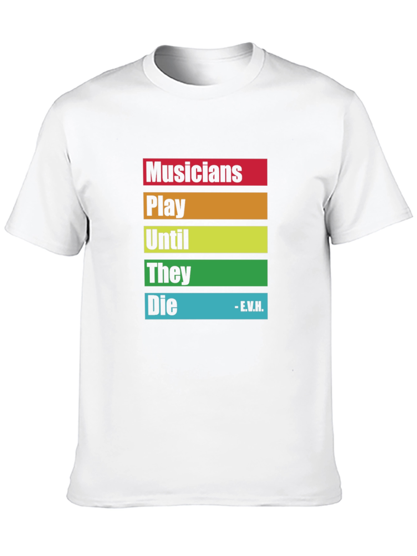 Musicians Saying T-Shirt - Play Until They Die