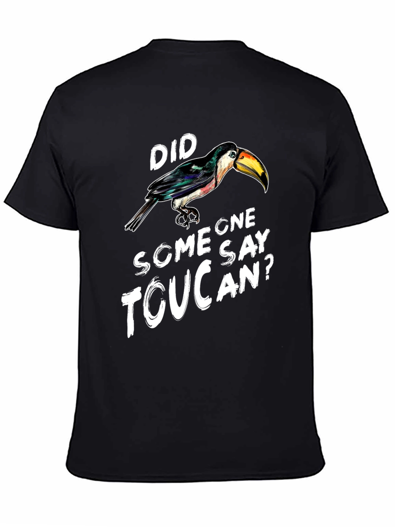 Did Someone Say Toucan? Graphic Tee