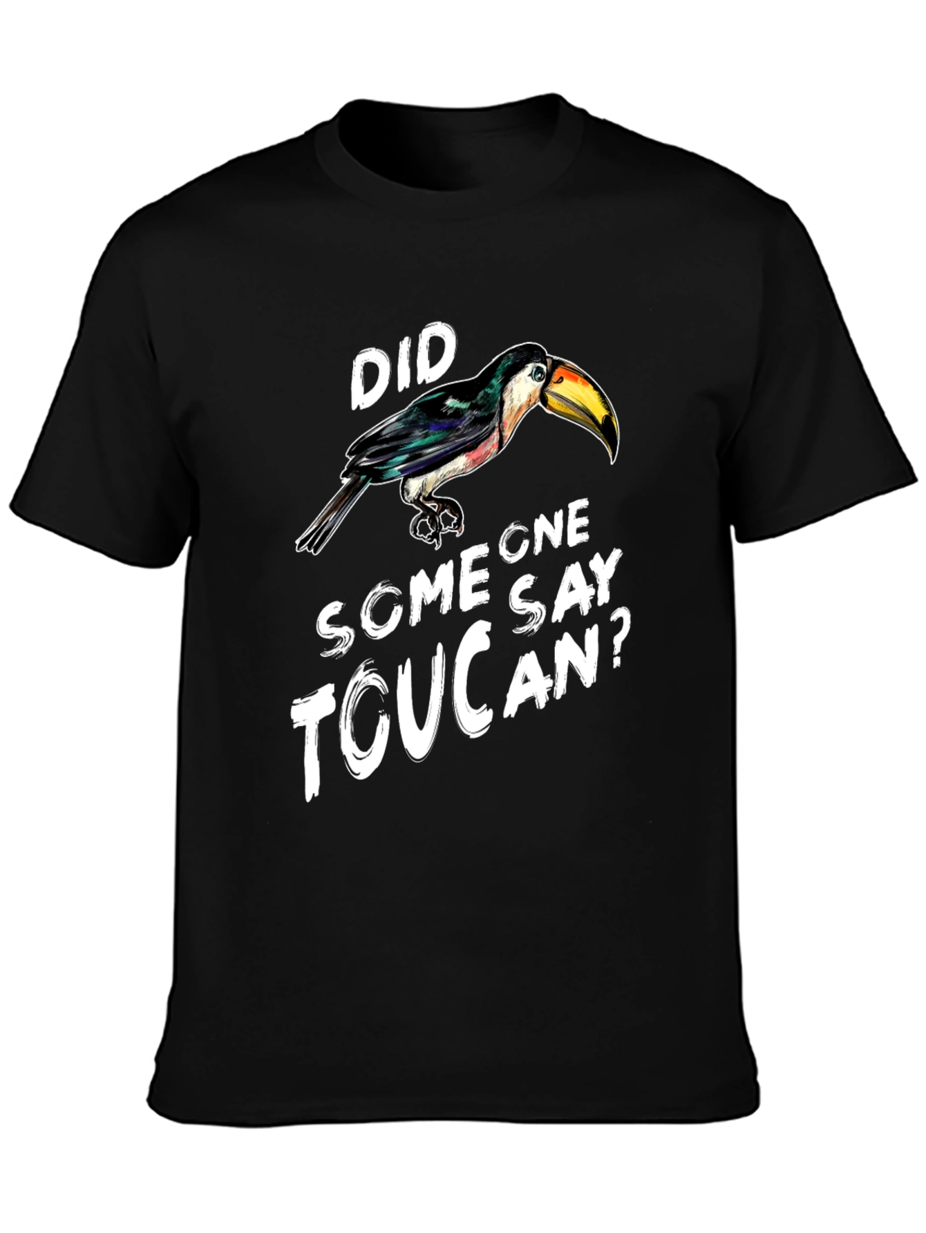 Did Someone Say Toucan? Graphic Tee