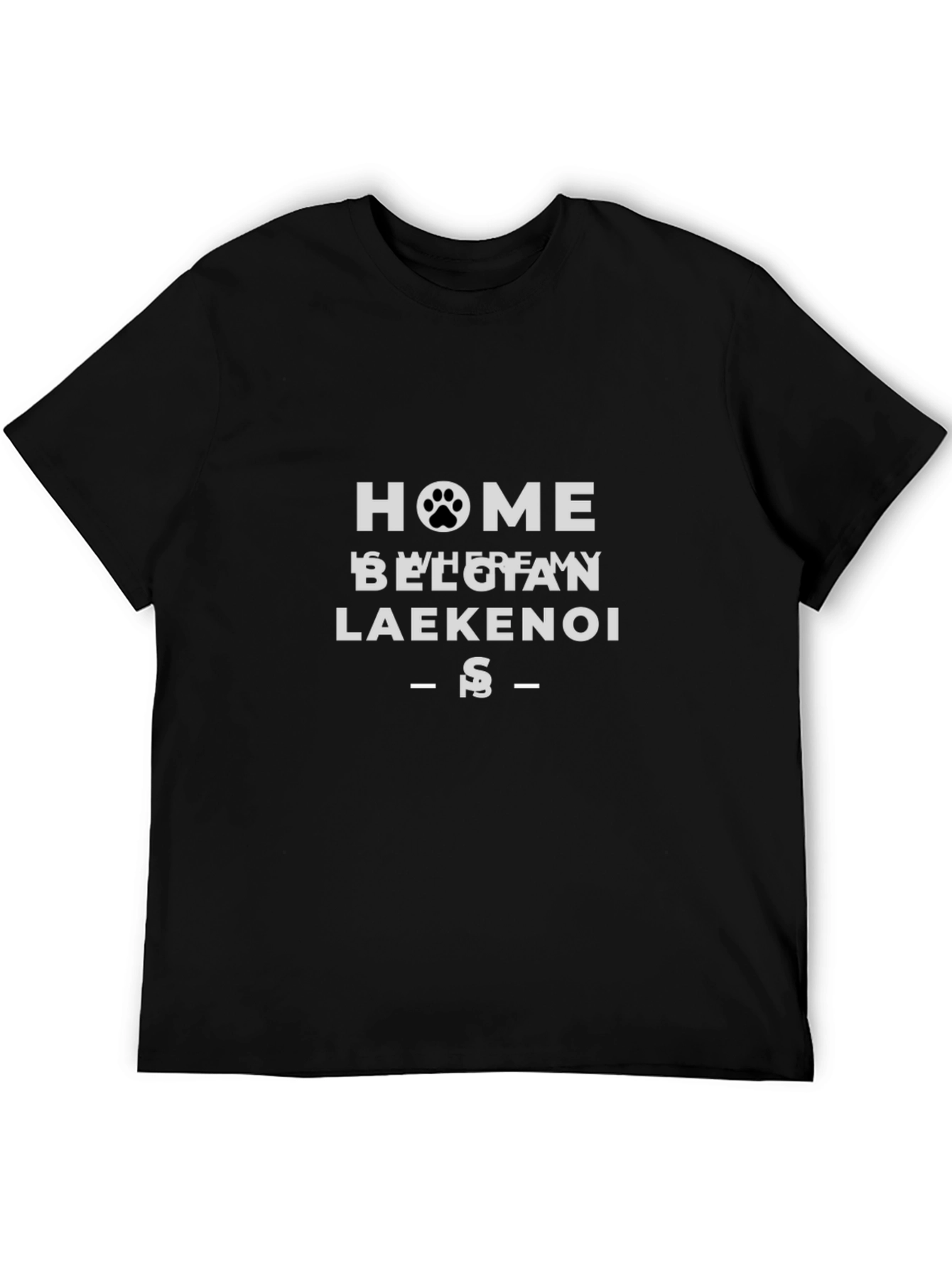 Home is Where My Belgian Laekenois Is Black T-Shirt