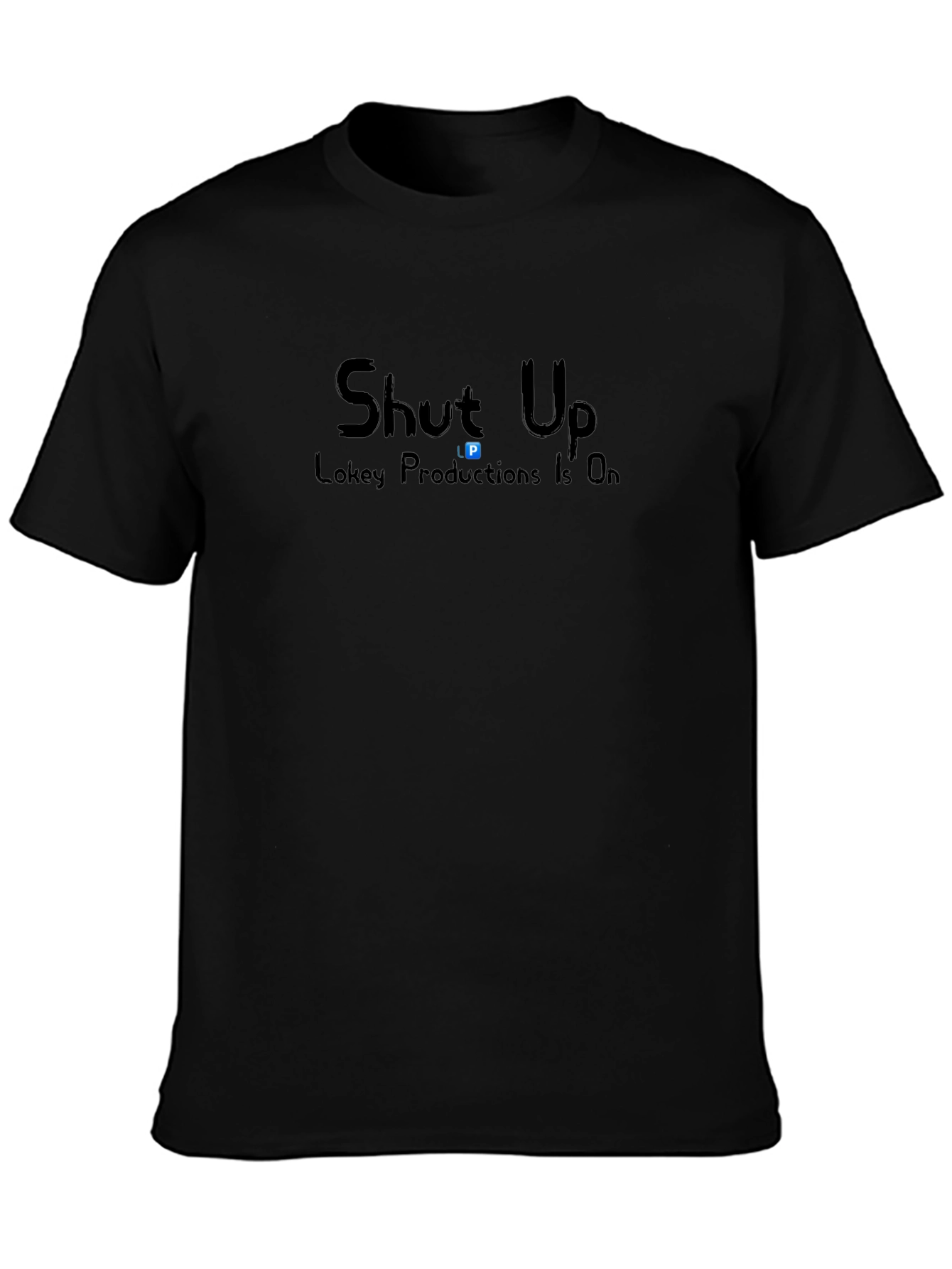 Shut Up Lokey Productions Mens Black T-Shirt
