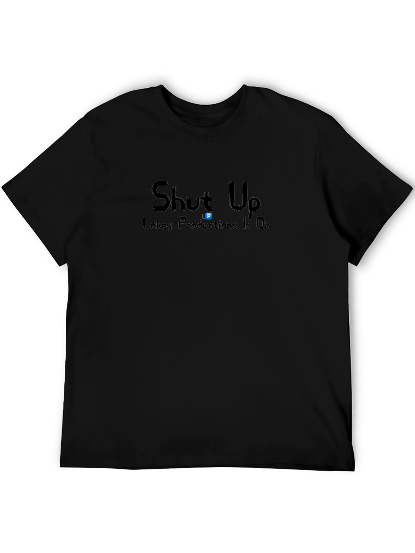 Shut Up Lokey Productions Mens Black T-Shirt