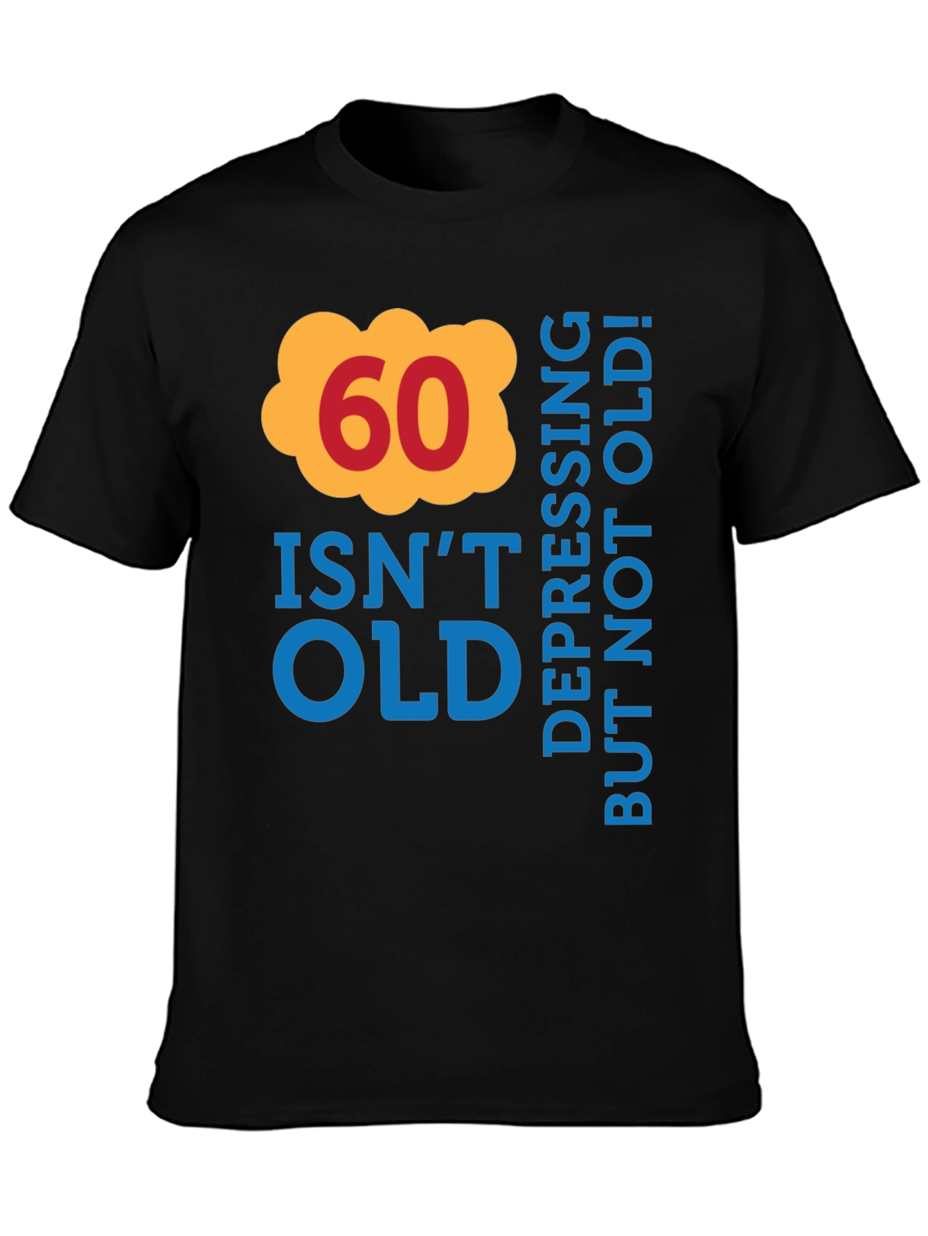 60 Isnt Old T-Shirt - Birthday Gift Tee
