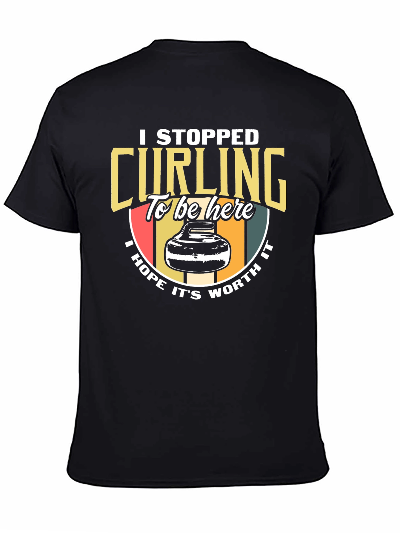 Curling T-Shirt: I Stopped Curling To Be Here Tee