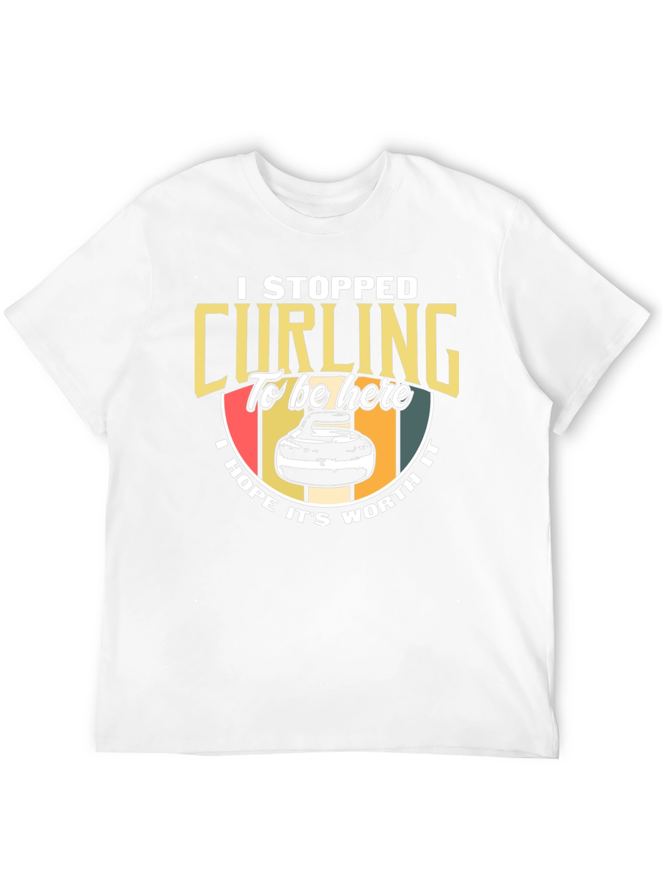 Curling T-Shirt: I Stopped Curling To Be Here Tee