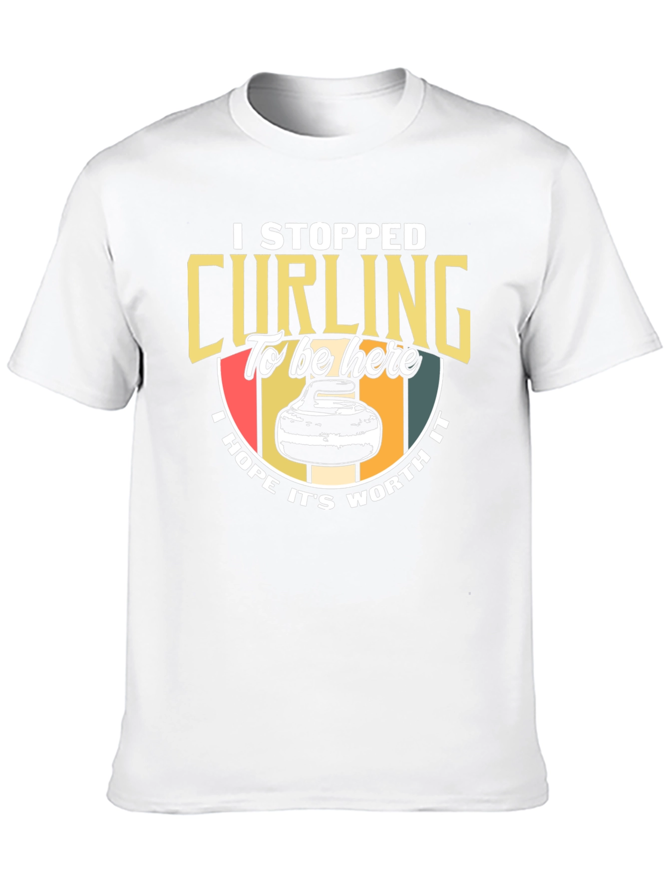 Curling T-Shirt: I Stopped Curling To Be Here Tee