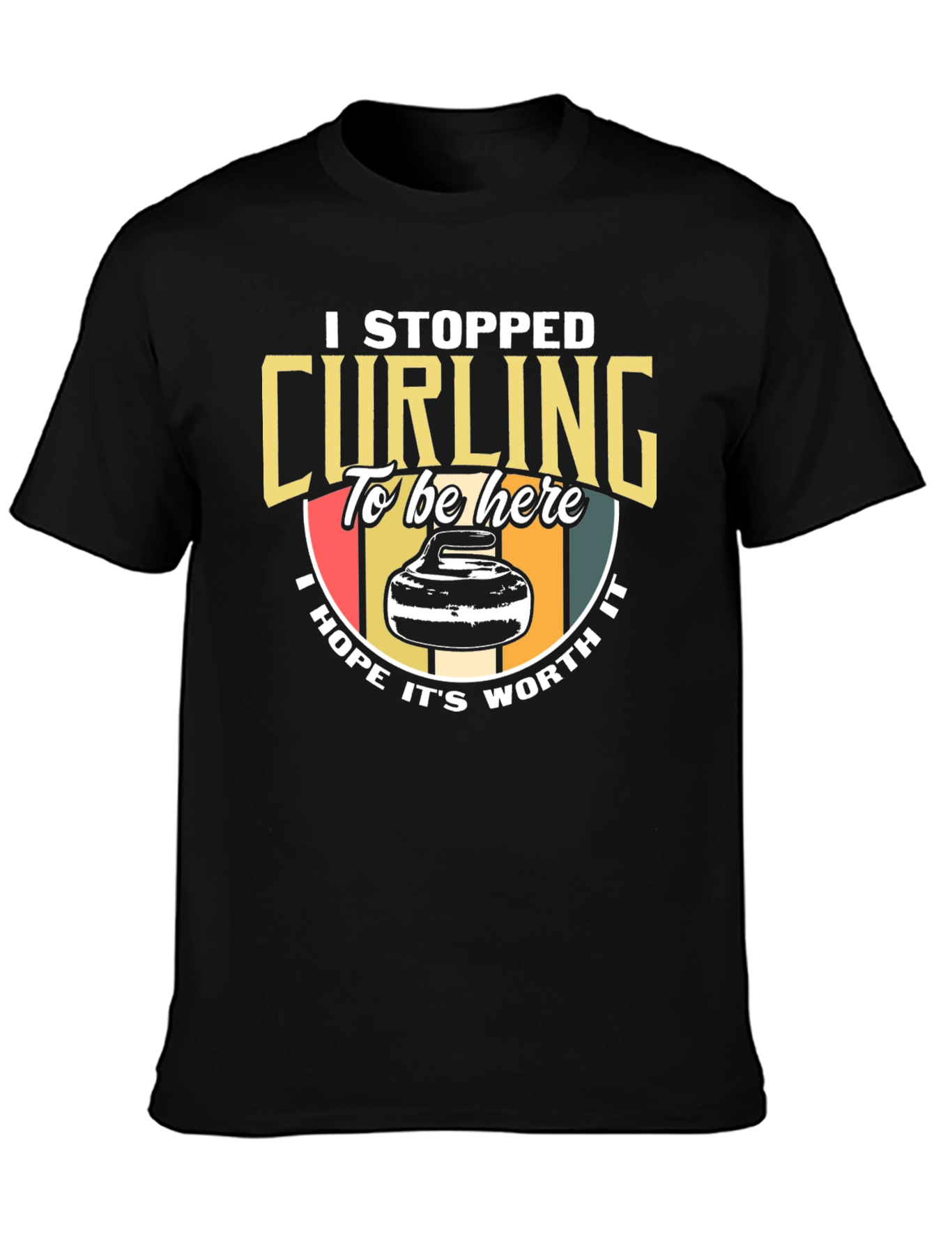 Curling T-Shirt: I Stopped Curling To Be Here Tee
