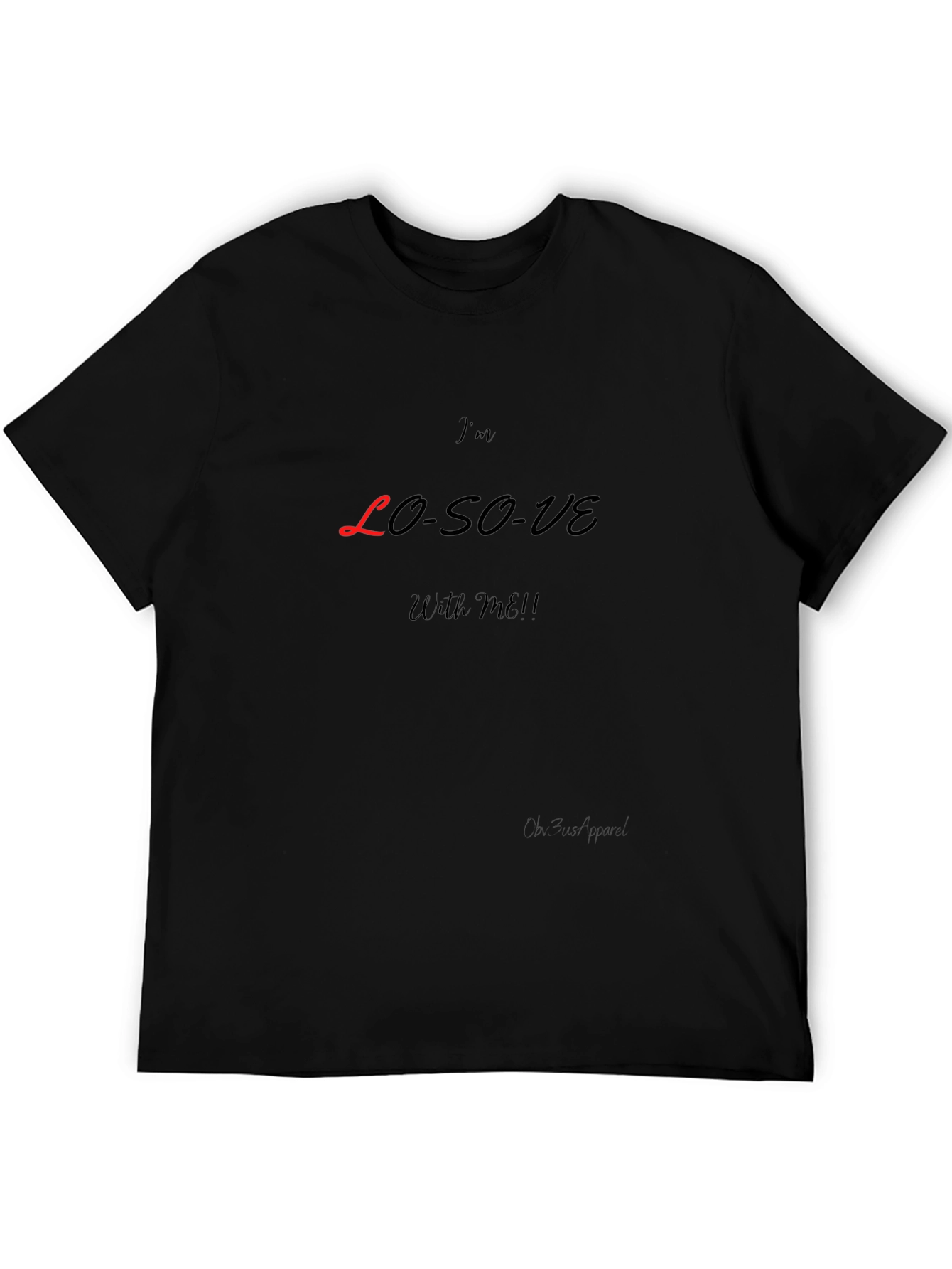 Im LO-SO-VE With Me! Graphic T-Shirt
