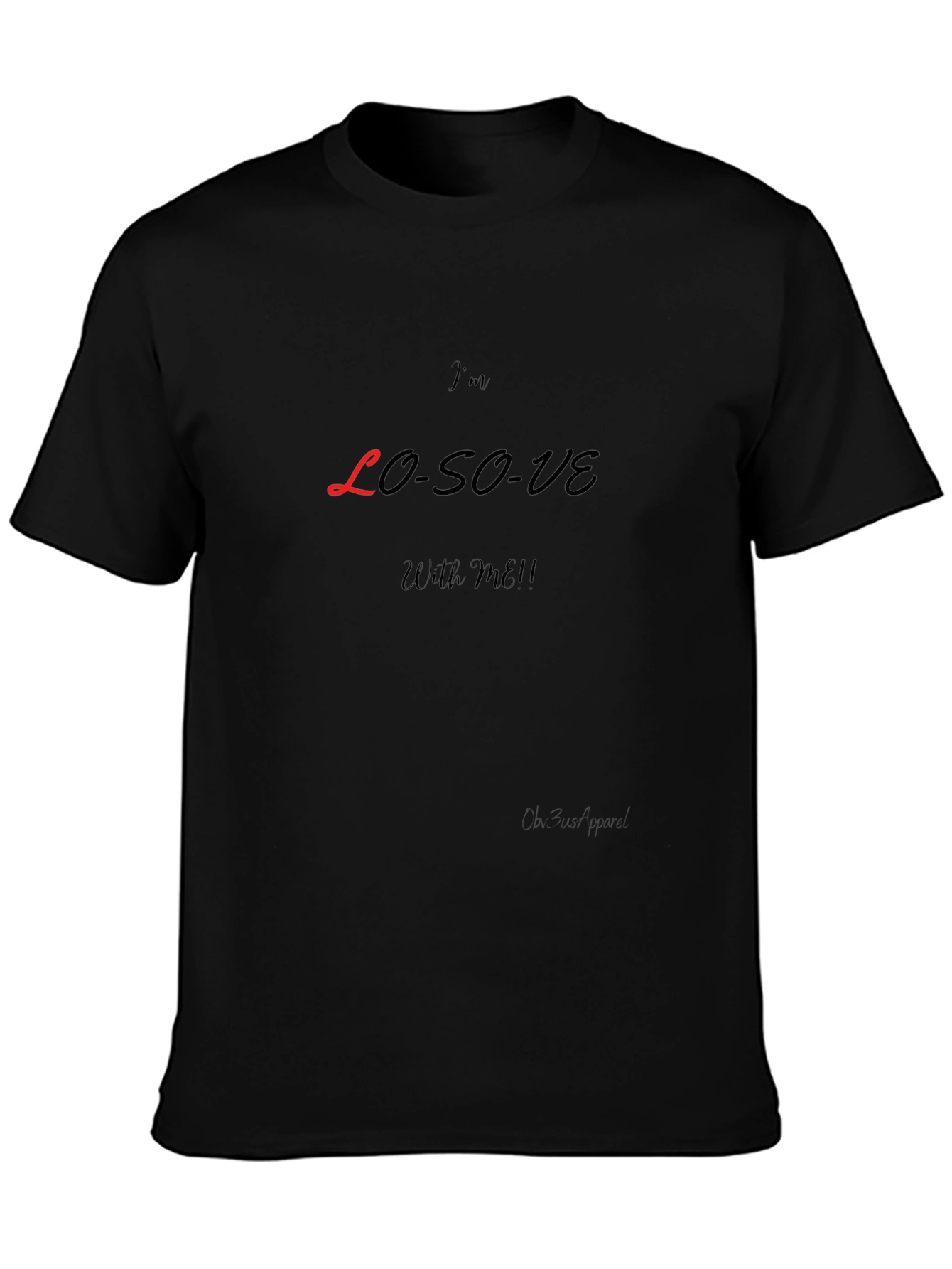 Im LO-SO-VE With Me! Graphic T-Shirt