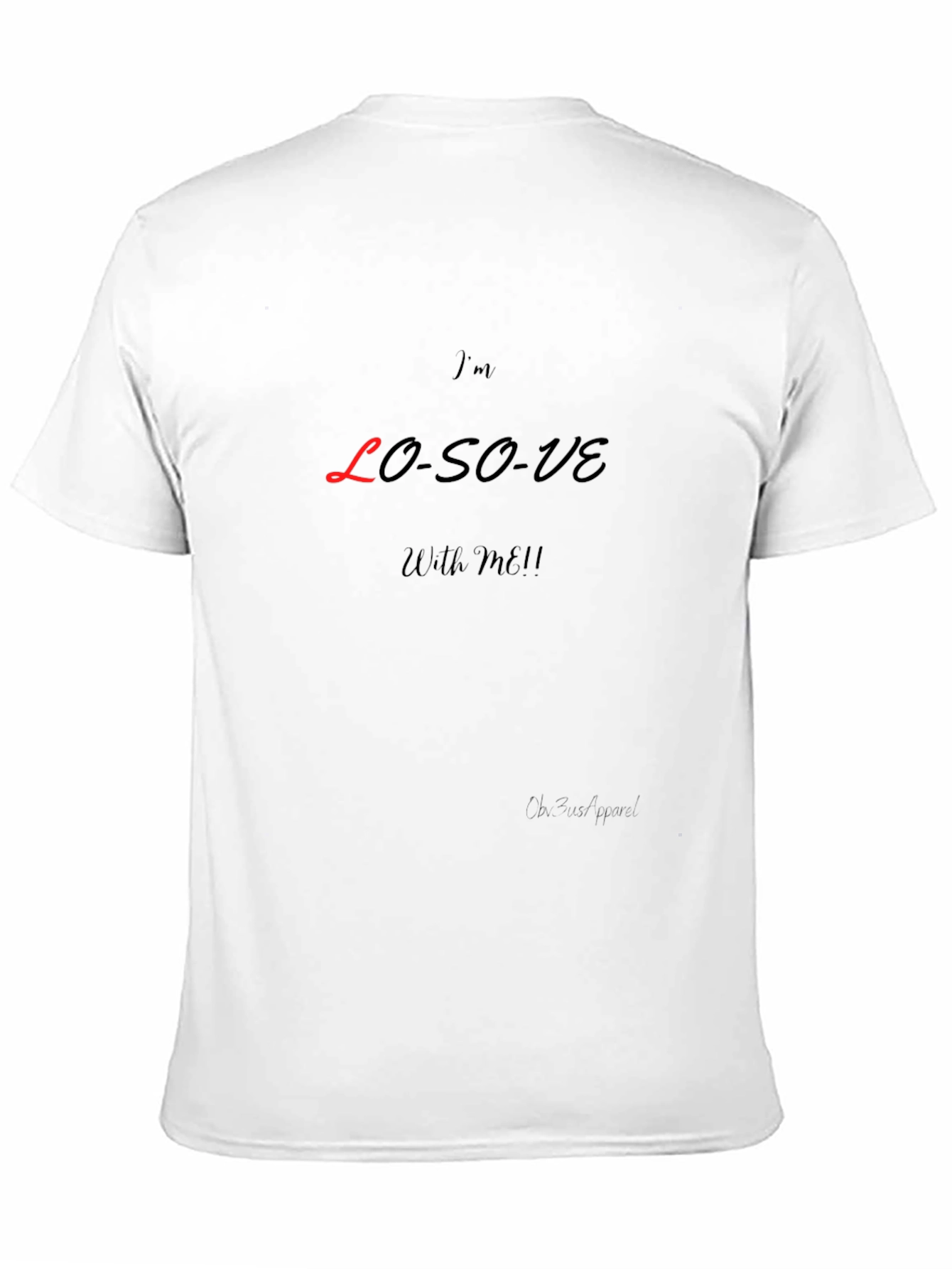 Im LO-SO-VE With Me! Graphic T-Shirt