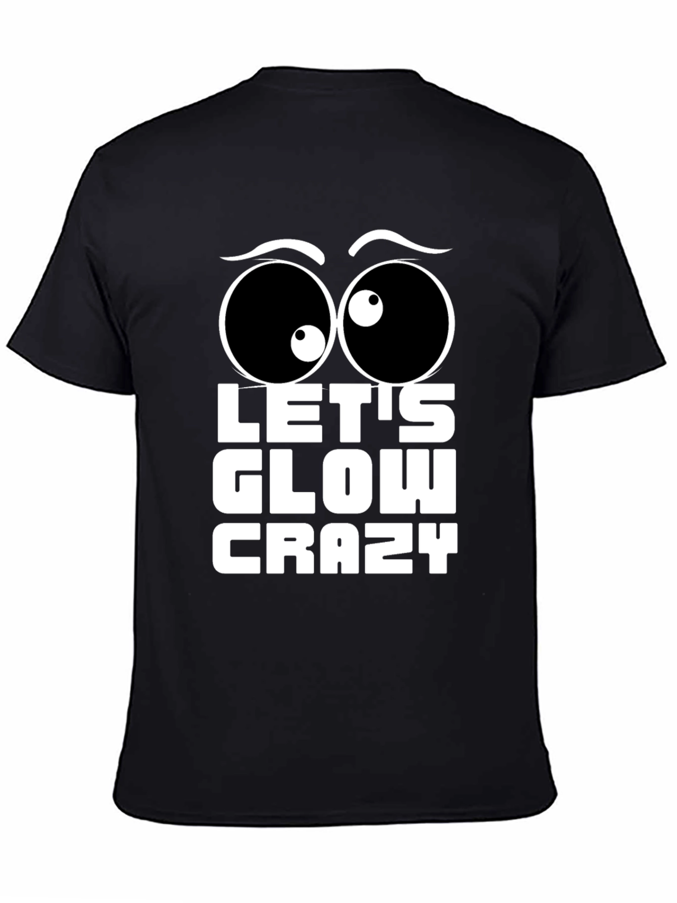 Lets Glow Crazy T-Shirt Fun Party Tee
