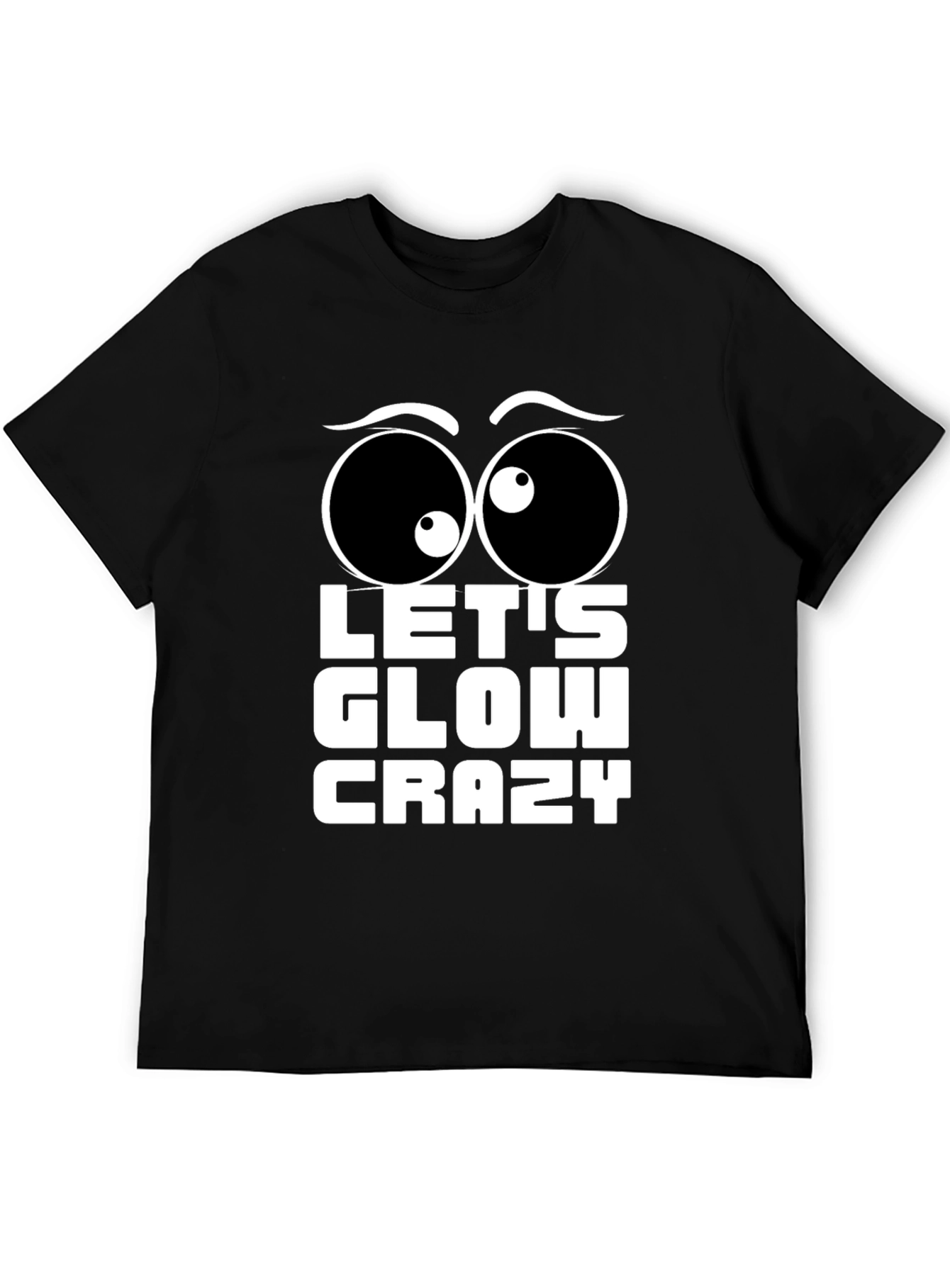 Lets Glow Crazy T-Shirt Fun Party Tee