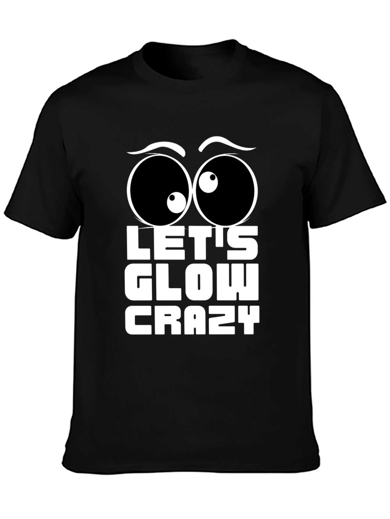 Lets Glow Crazy T-Shirt Fun Party Tee