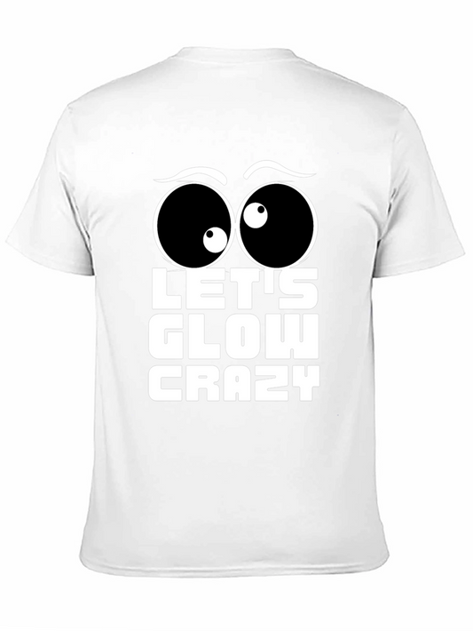 Lets Glow Crazy T-Shirt Fun Party Tee