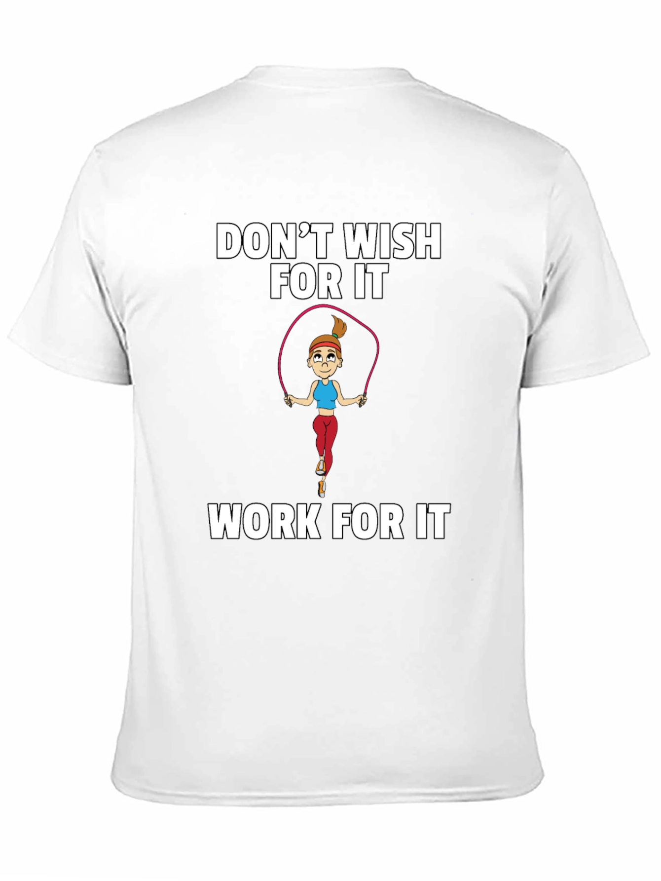Fitness Motivation T-Shirt - Dont Wish Work!