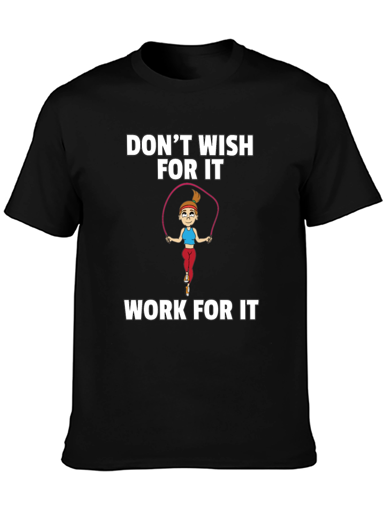Fitness Motivation T-Shirt - Dont Wish Work!