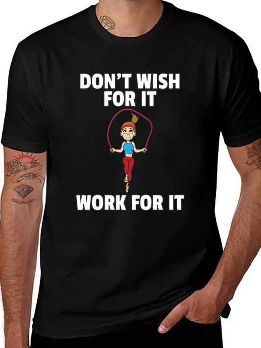 Fitness Motivation T-Shirt - Dont Wish Work!
