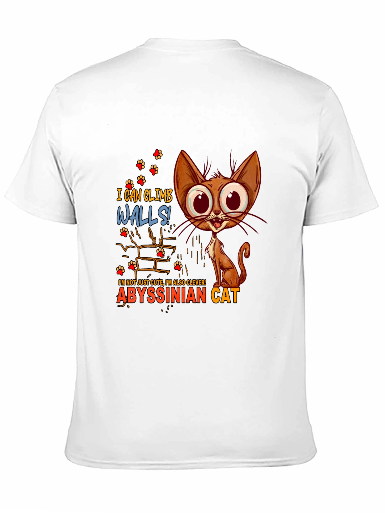 Abyssinian Cat T-Shirt - I Can Climb Walls!