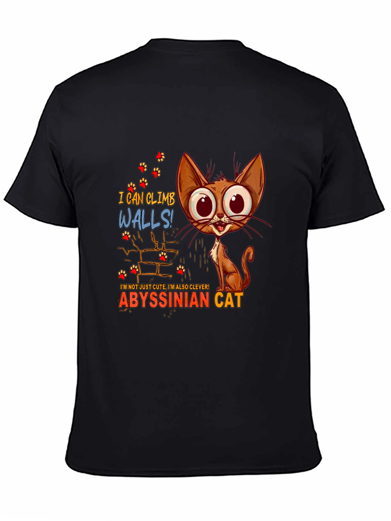 Abyssinian Cat T-Shirt - I Can Climb Walls!