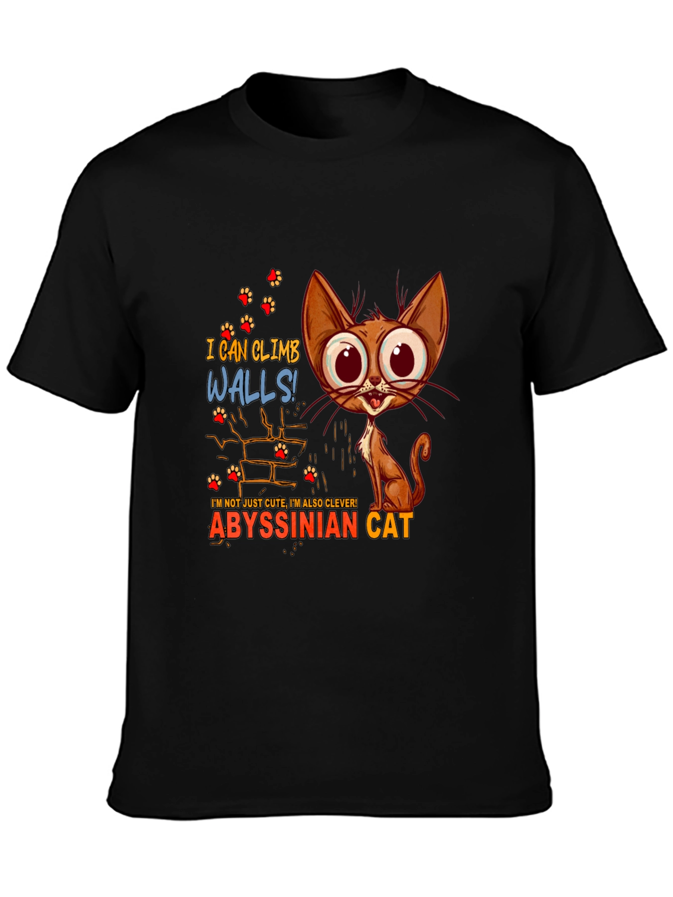 Abyssinian Cat T-Shirt - I Can Climb Walls!