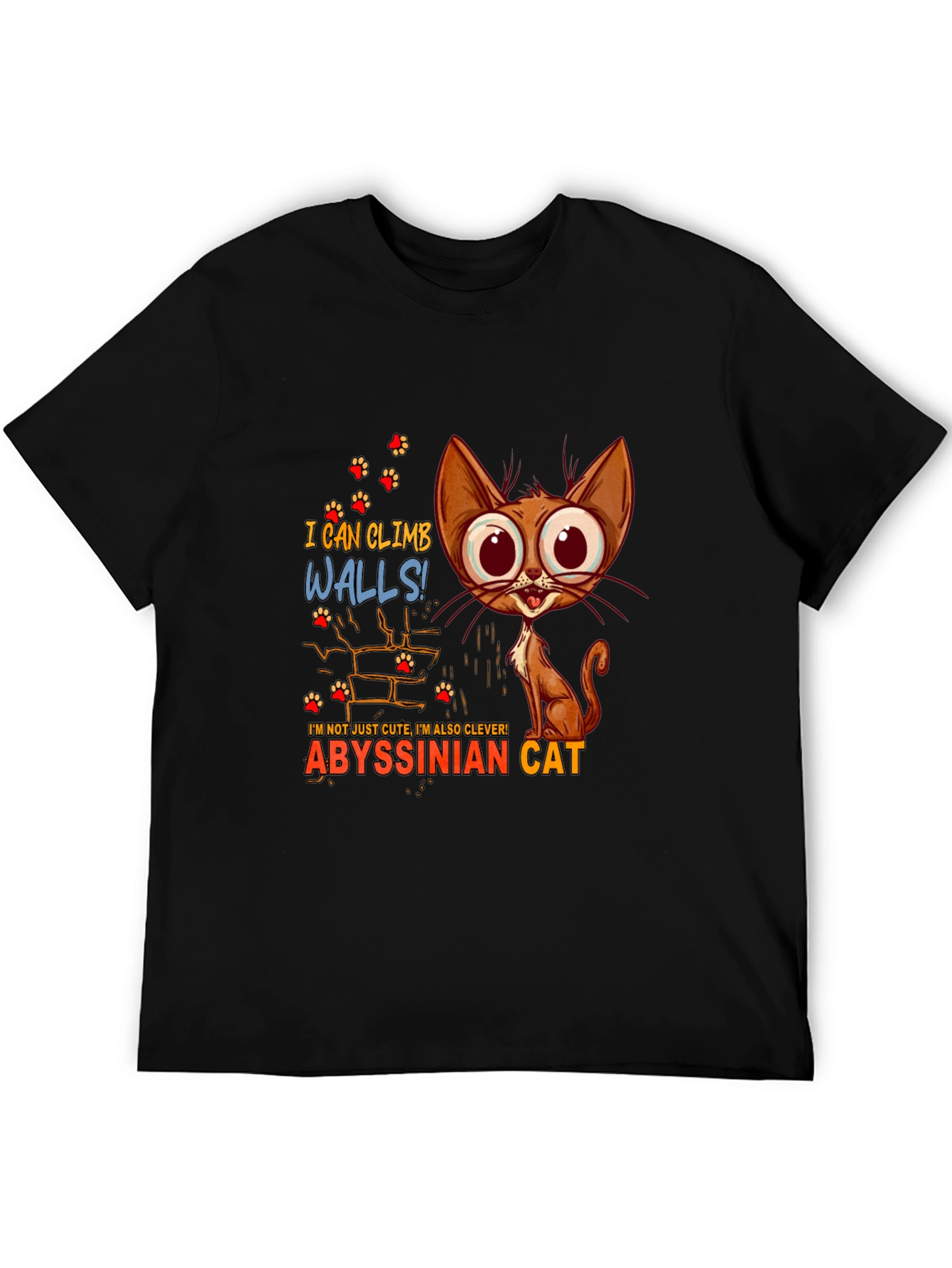 Abyssinian Cat T-Shirt - I Can Climb Walls!