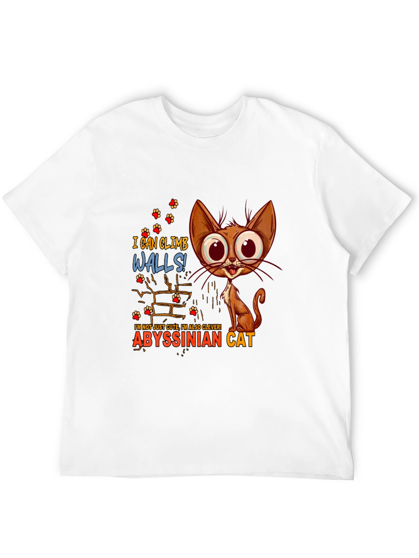 Abyssinian Cat T-Shirt - I Can Climb Walls!