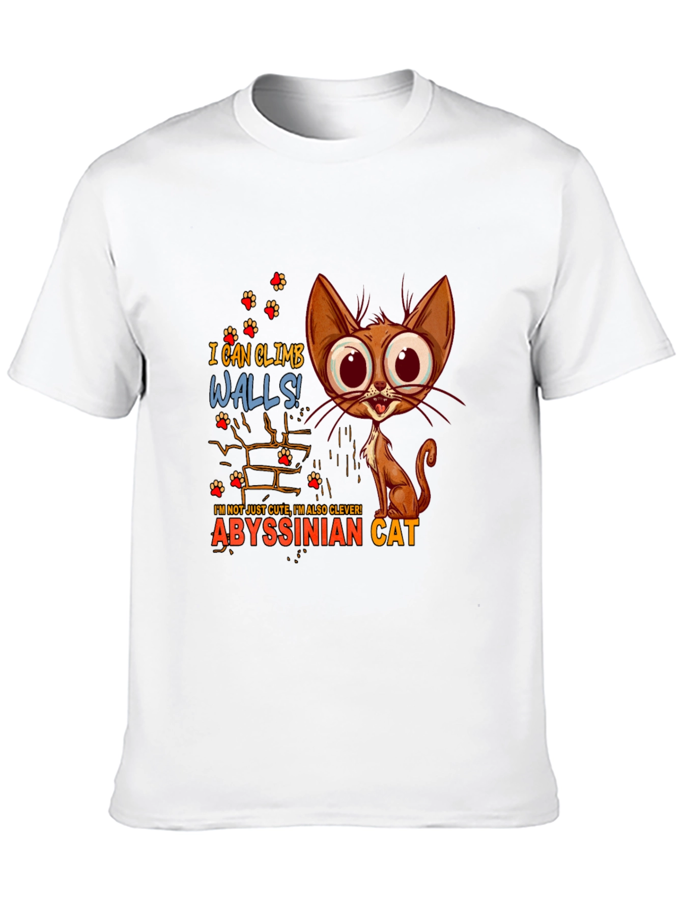 Abyssinian Cat T-Shirt - I Can Climb Walls!