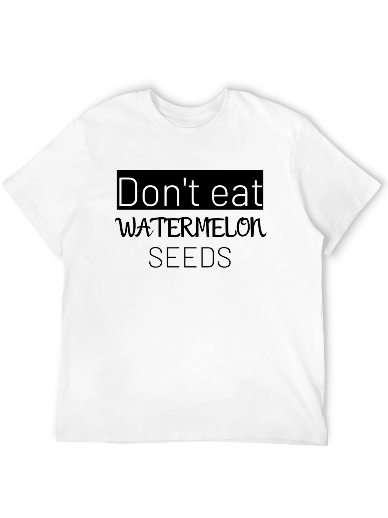 Dont Eat Watermelon Seeds Graphic Tee