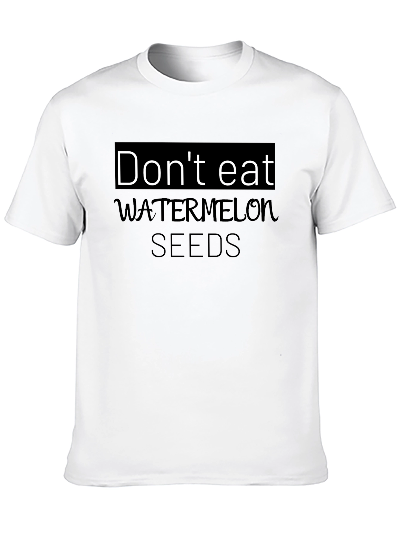 Dont Eat Watermelon Seeds Graphic Tee