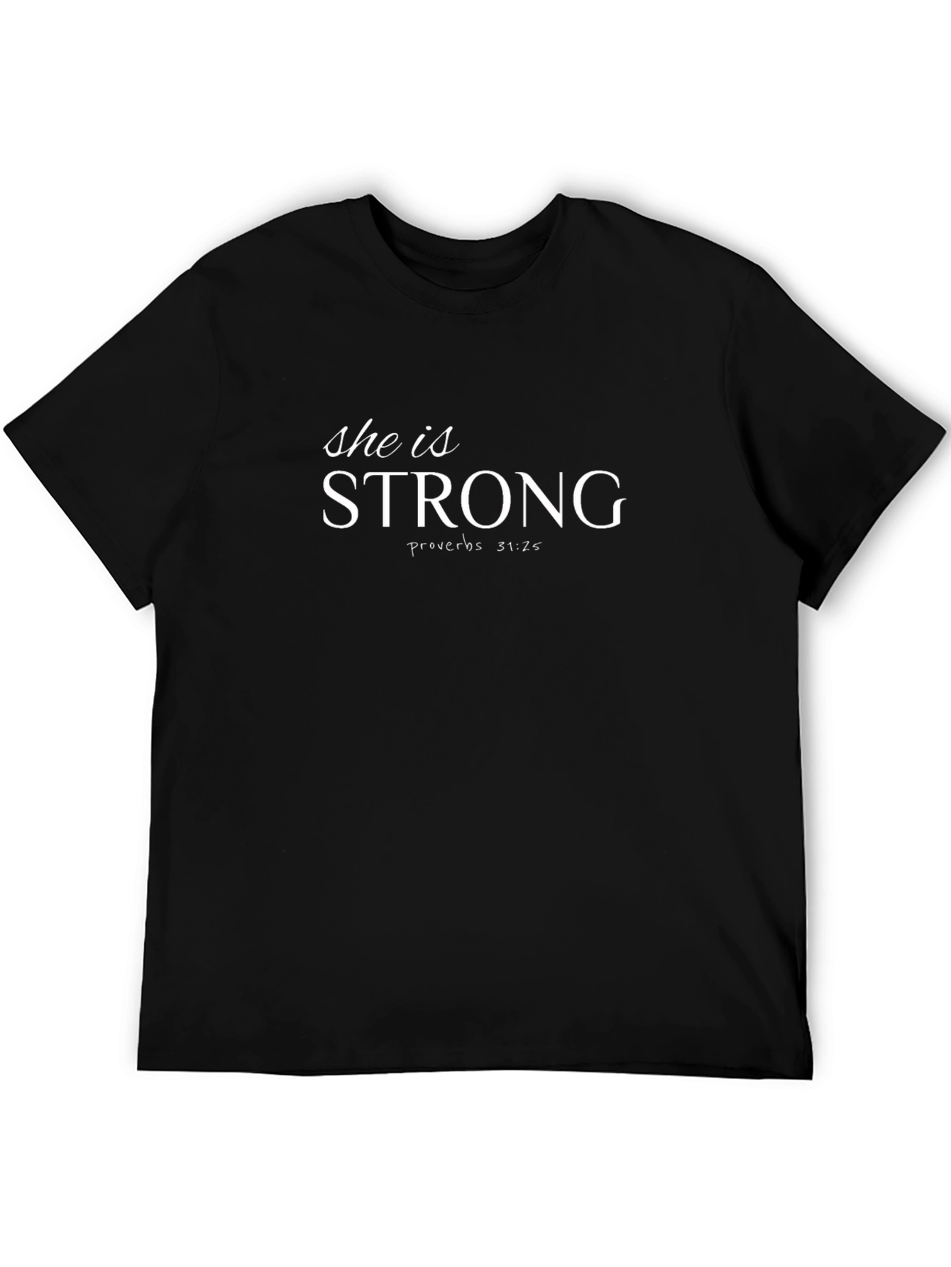 She is Strong Proverbs 31:25 T-Shirt