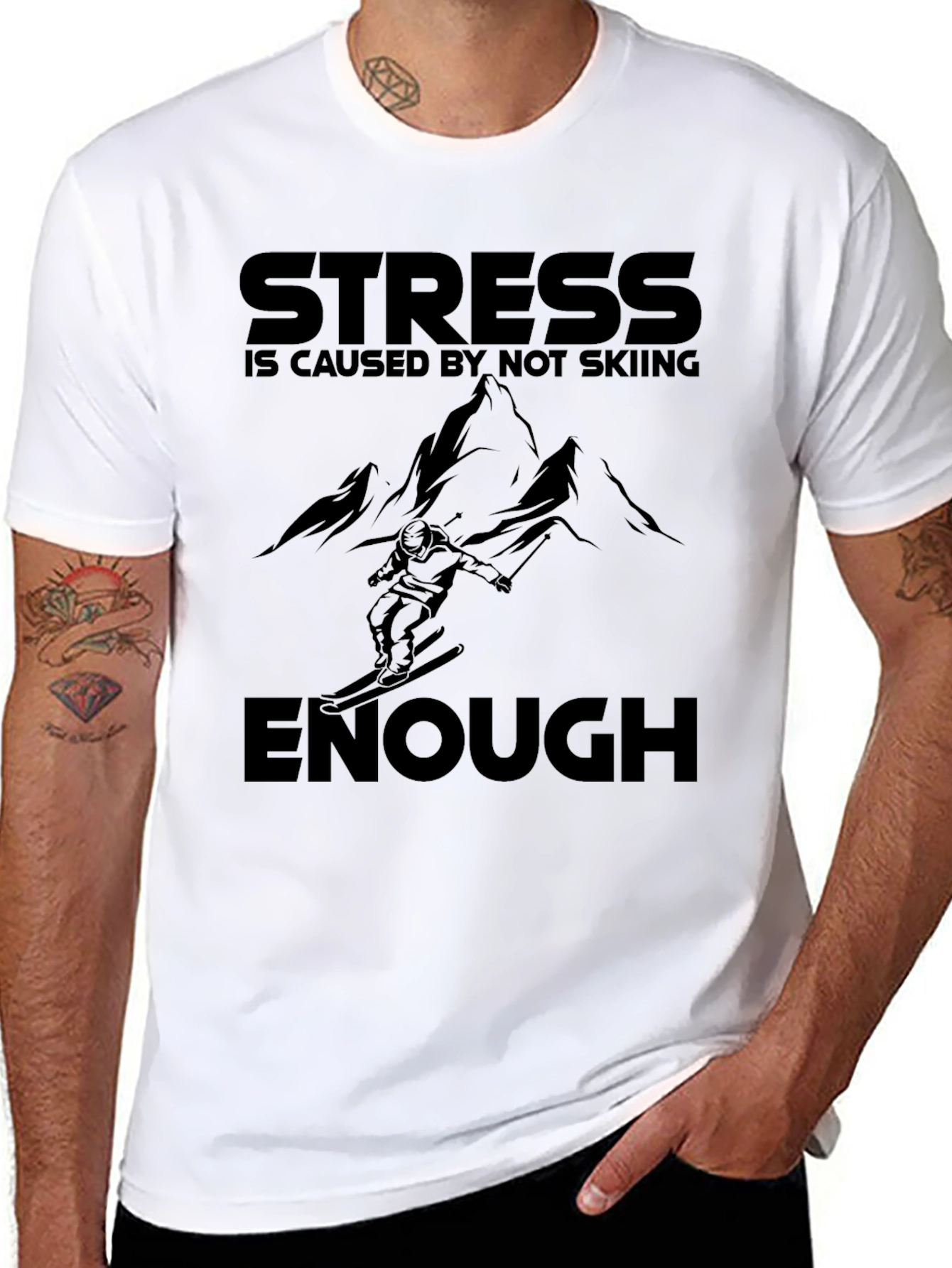 Skiing T-Shirt: Stress is Caused by Not Skiing Enough