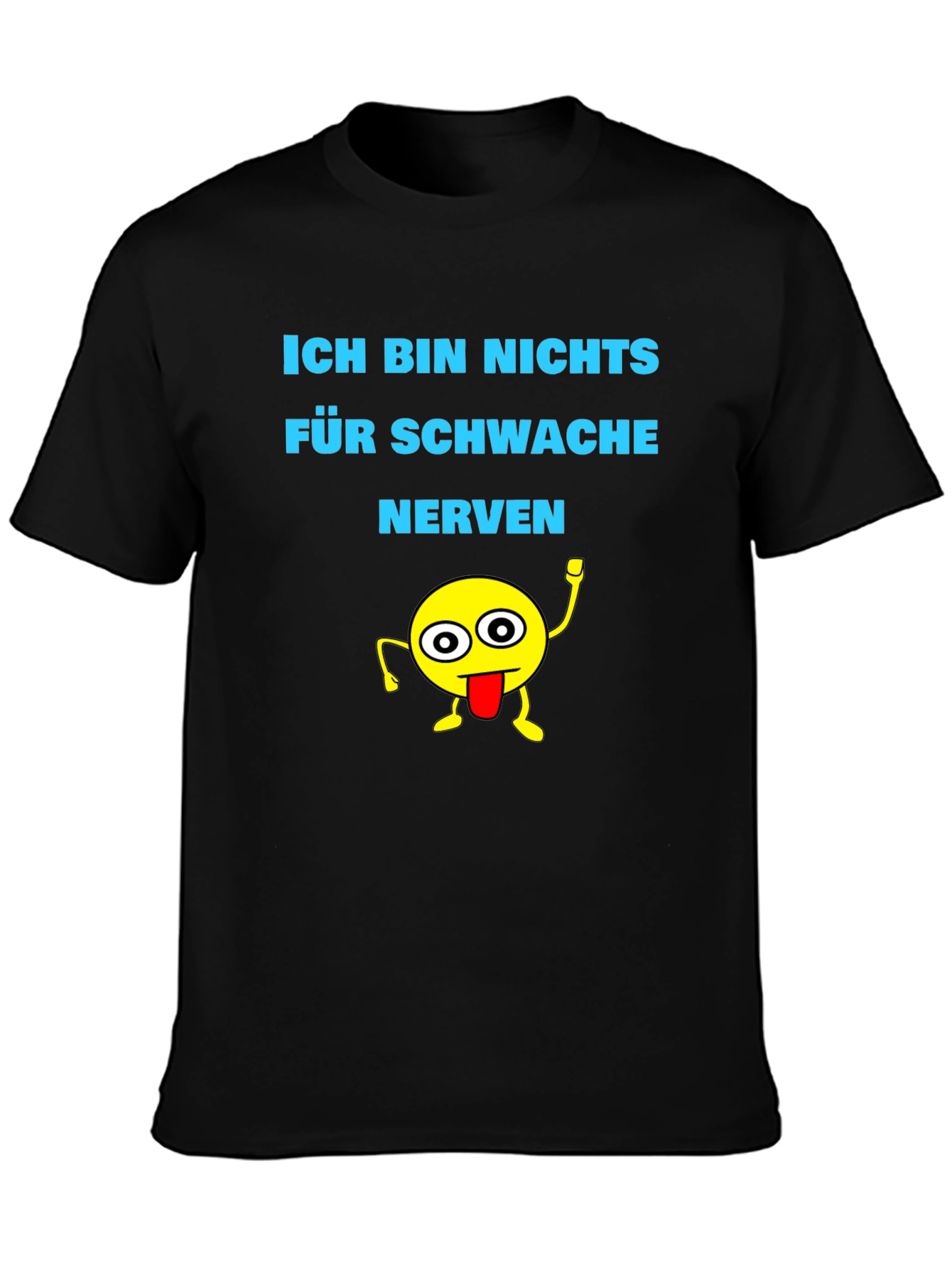 Funny Graphic Tee: Ich Bin Nichts Für Schwache Nerven