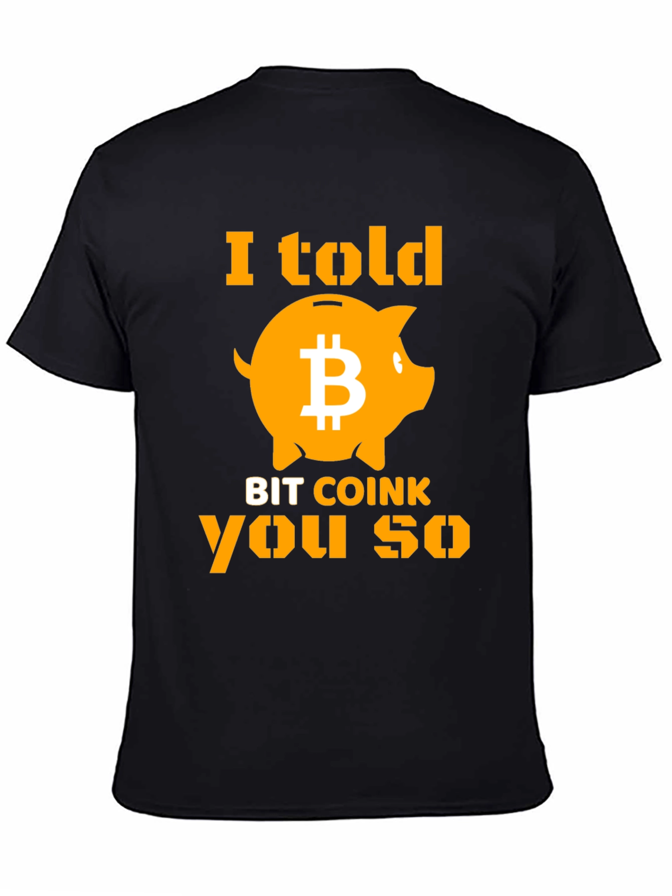 I Told Bit Coink You So T-Shirt