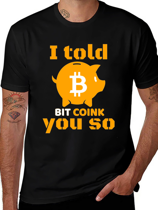 I Told Bit Coink You So T-Shirt