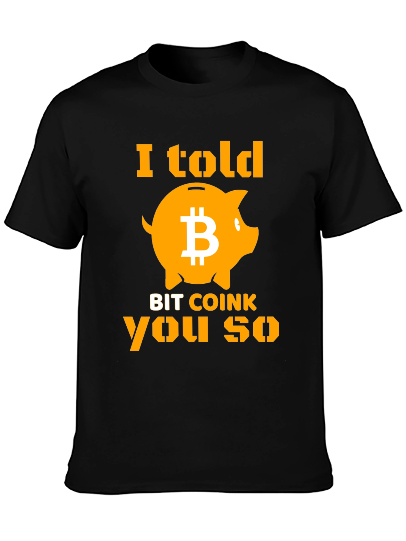 I Told Bit Coink You So T-Shirt