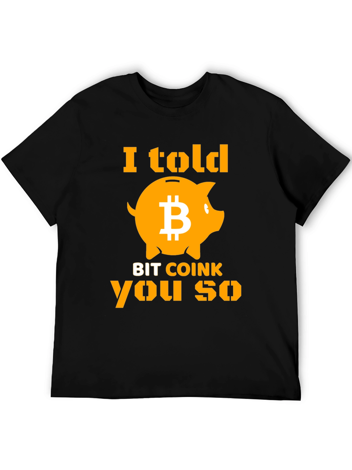 I Told Bit Coink You So T-Shirt