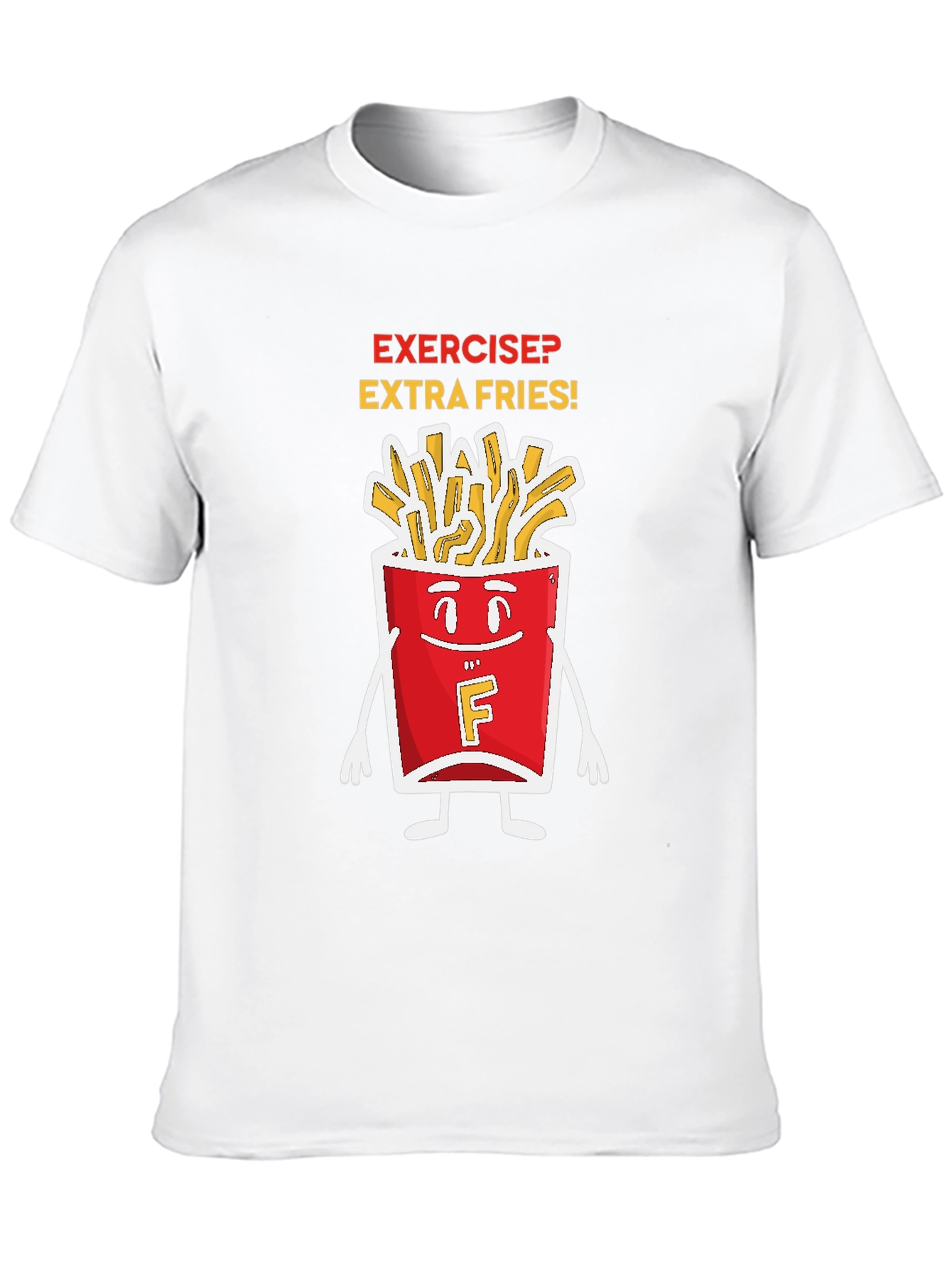 Exercise? Extra Fries! Graphic T-Shirt