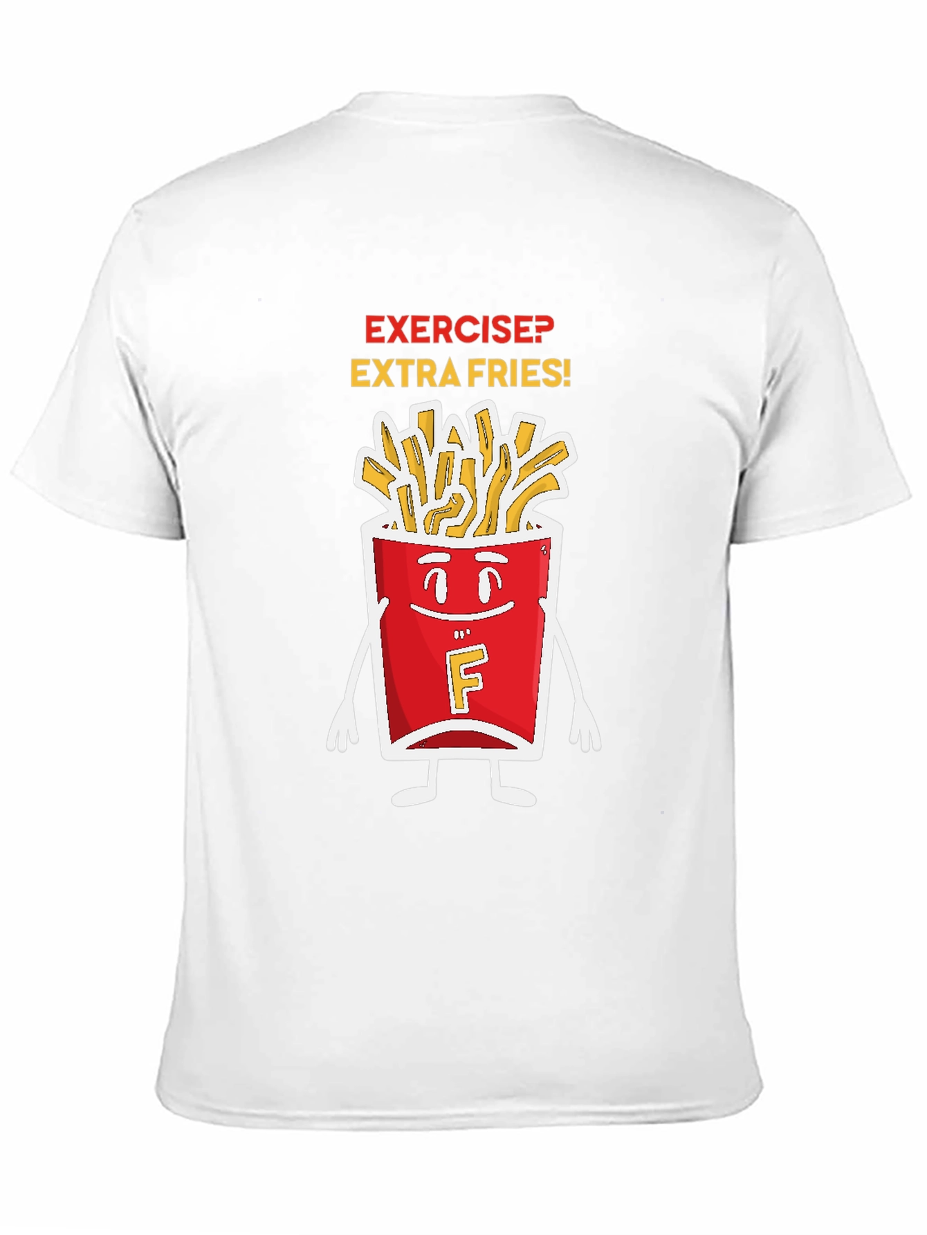 Exercise? Extra Fries! Graphic T-Shirt