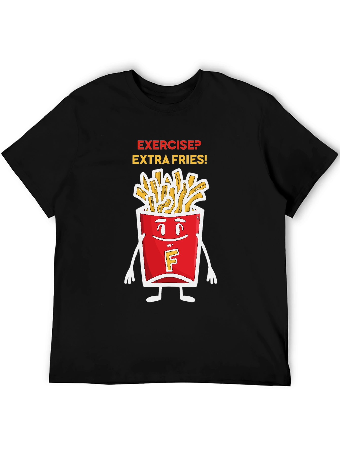 Exercise? Extra Fries! Graphic T-Shirt