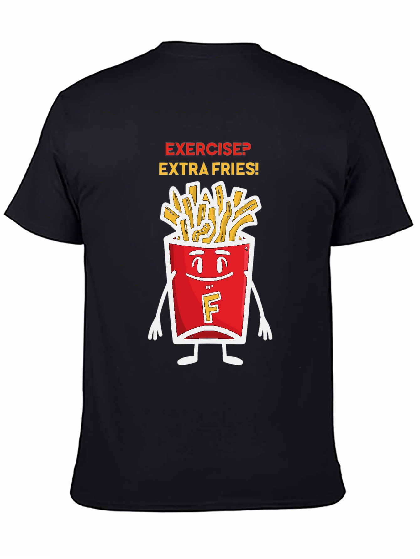 Exercise? Extra Fries! Graphic T-Shirt