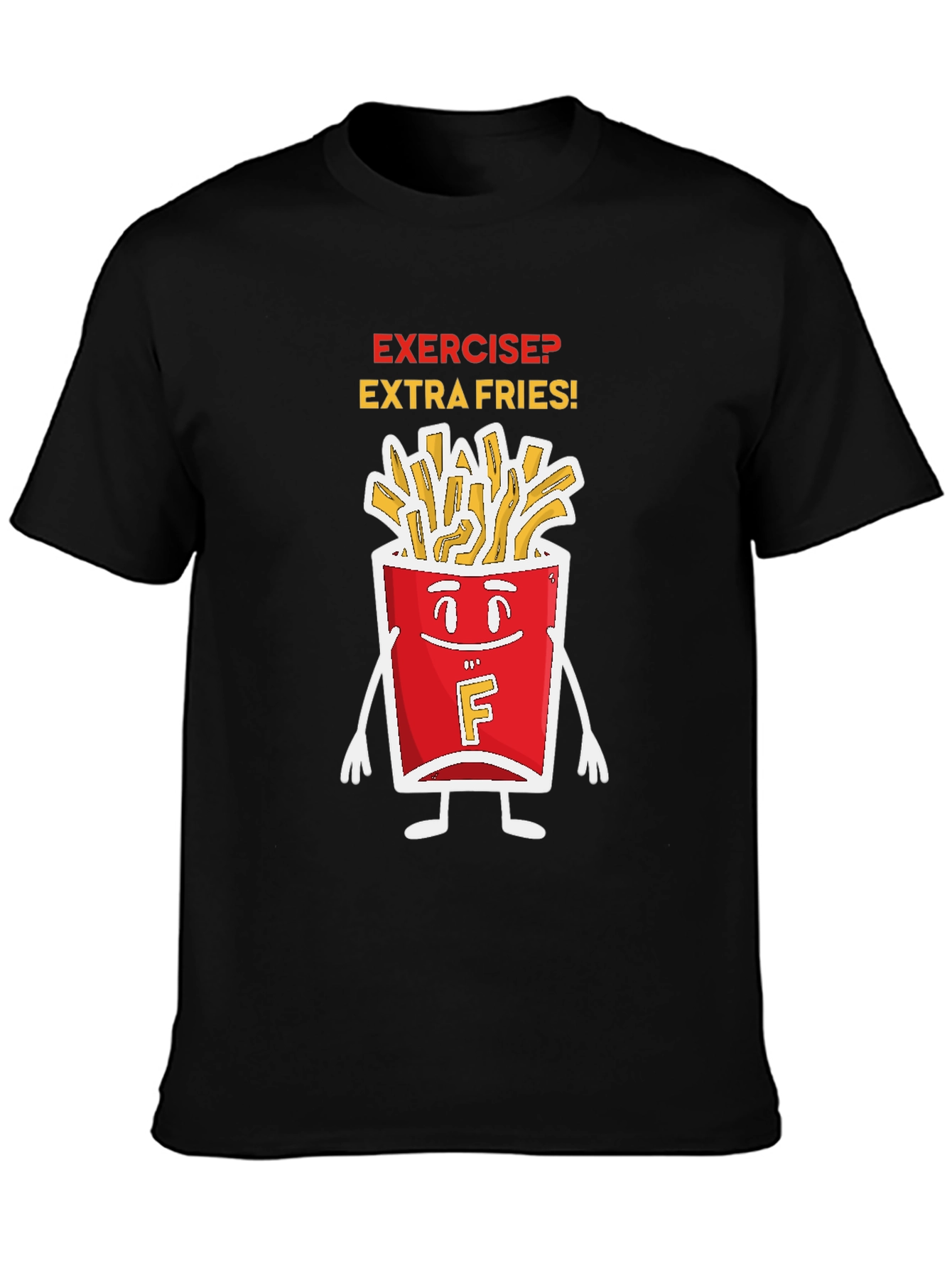 Exercise? Extra Fries! Graphic T-Shirt