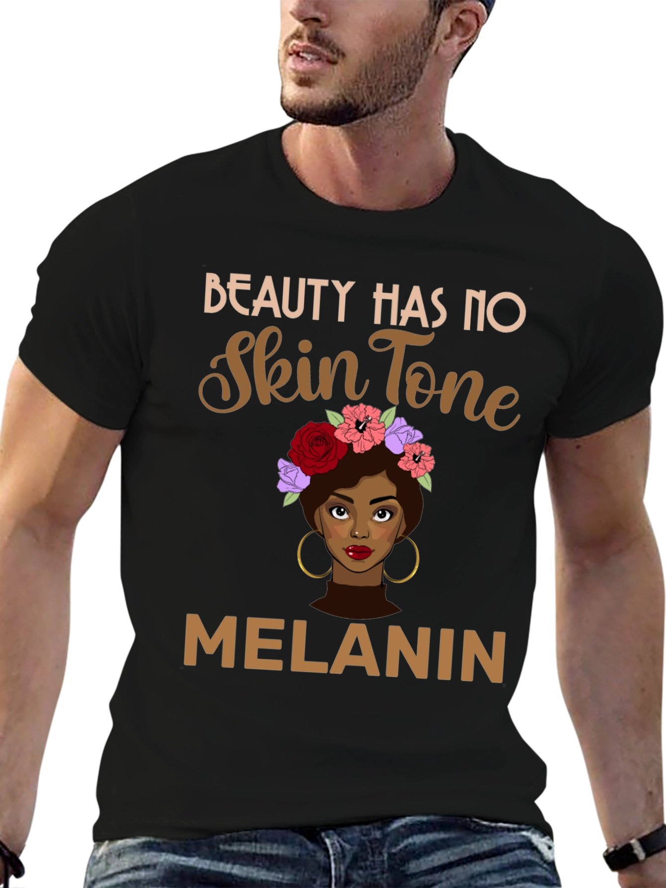 Beauty Has No Skin Tone Melanin Graphic Tee
