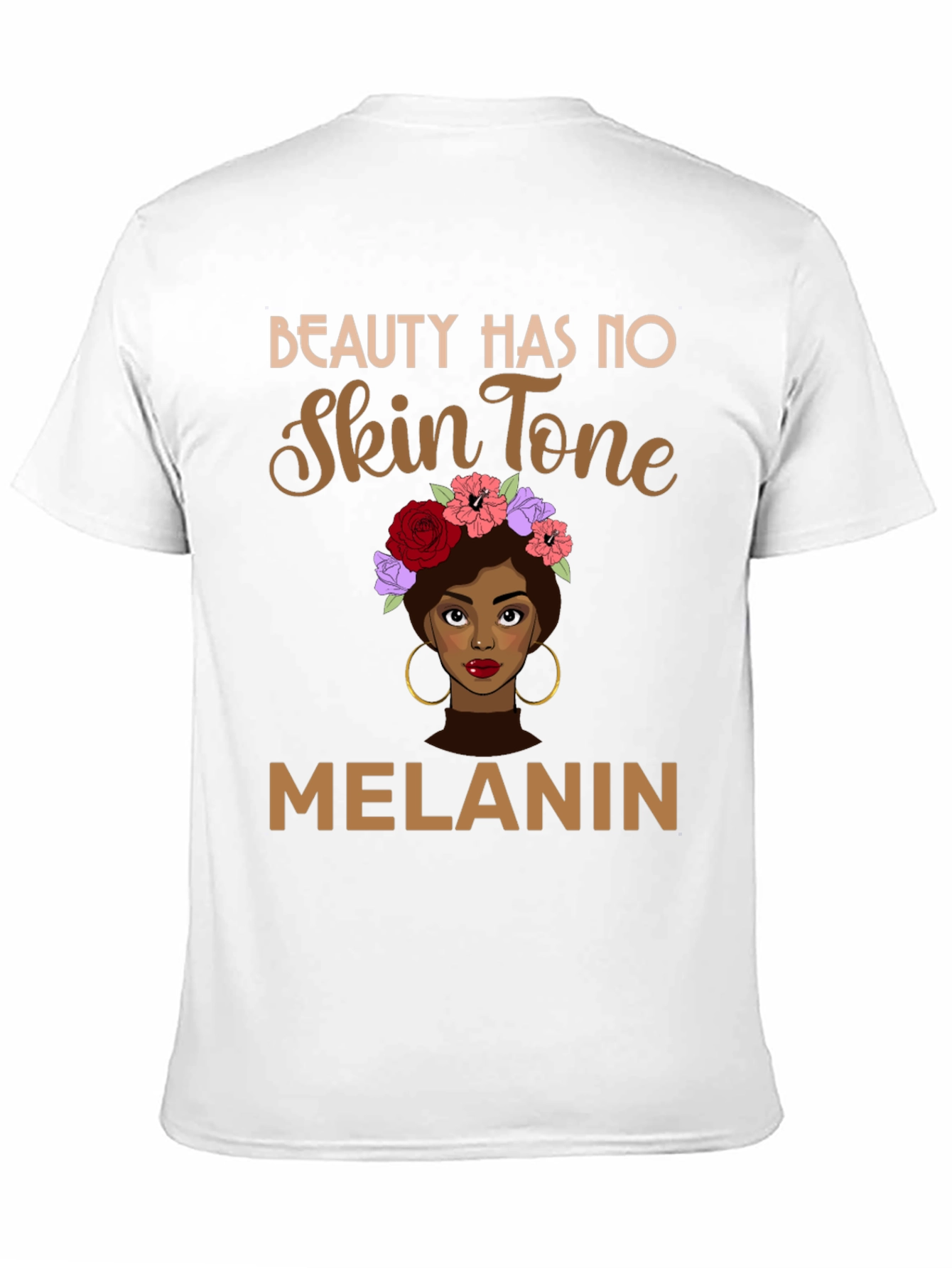 Beauty Has No Skin Tone Melanin Graphic Tee