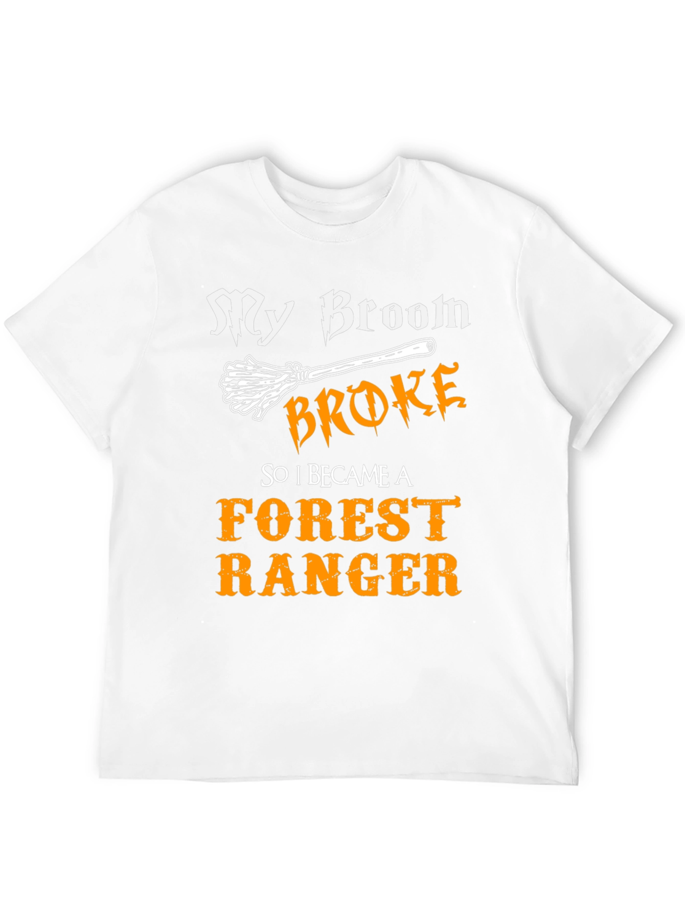 Funny Forest Ranger T-Shirt - My Broom Broke