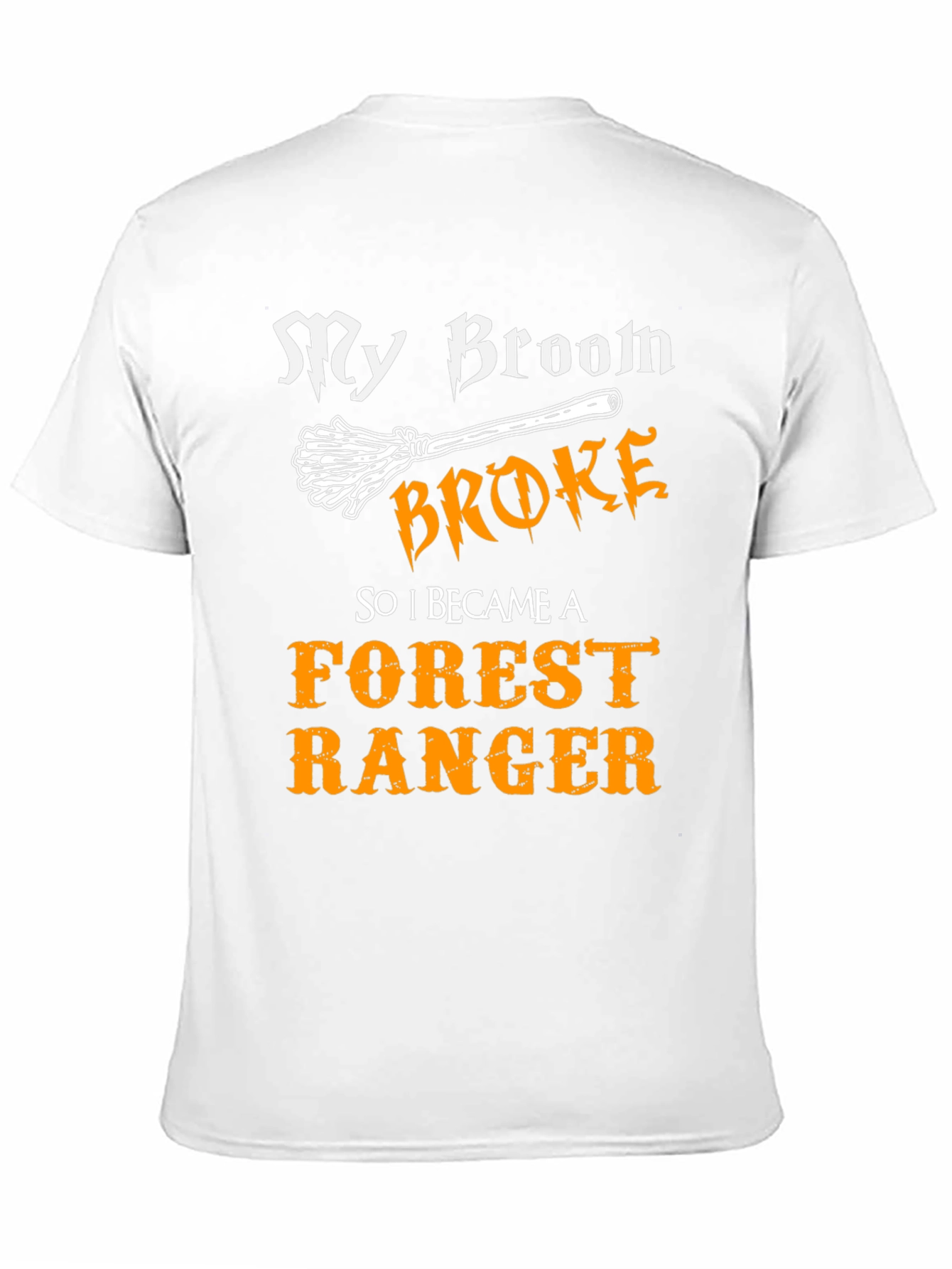 Funny Forest Ranger T-Shirt - My Broom Broke